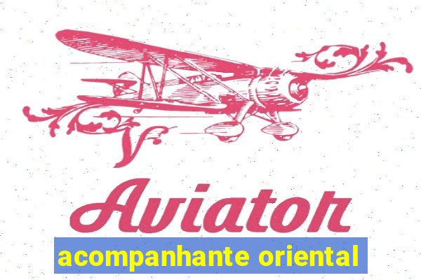 acompanhante oriental